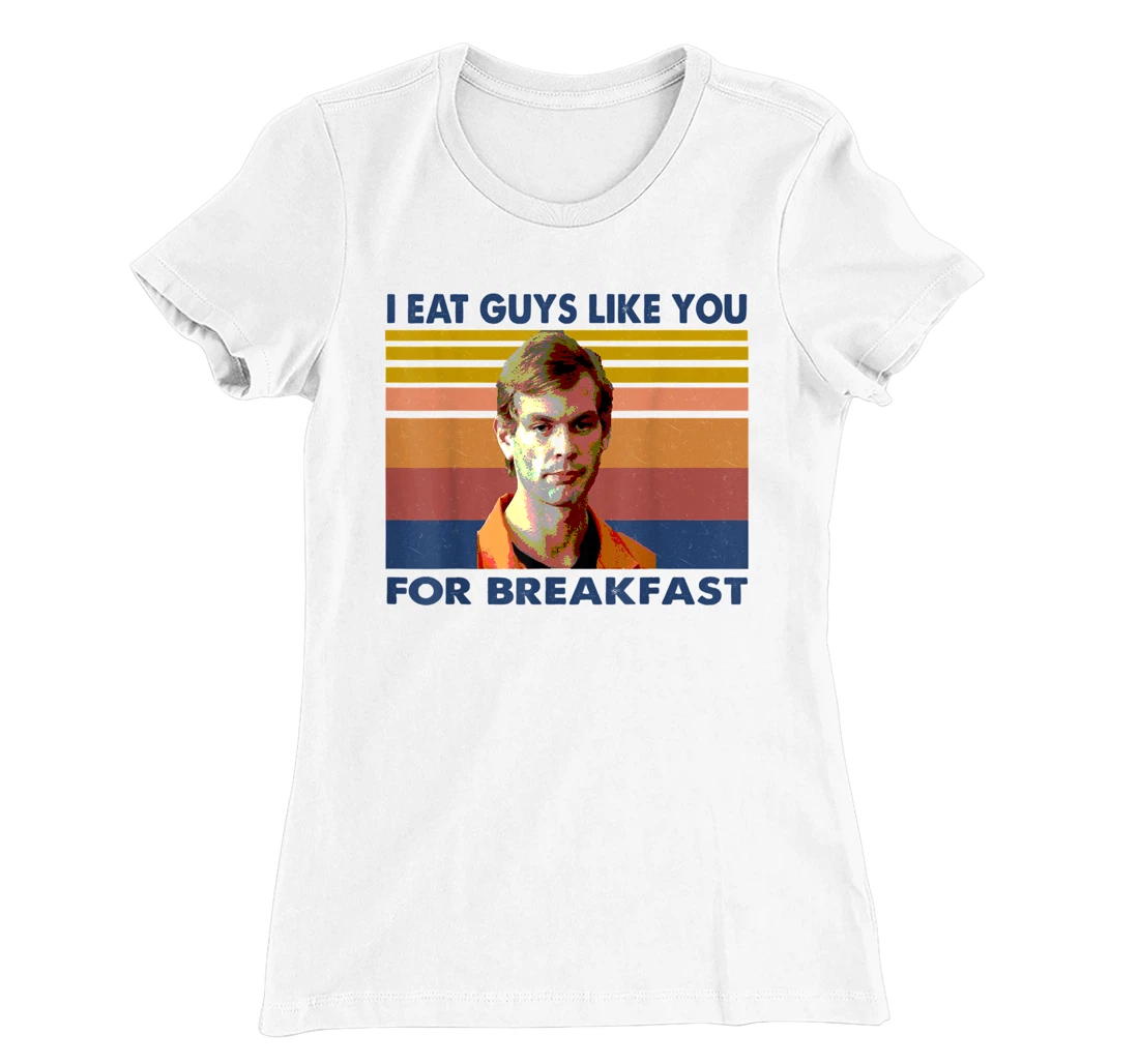 Womens I Eat Guys Like You for Breakfast T-Shirt, Women T-Shirt