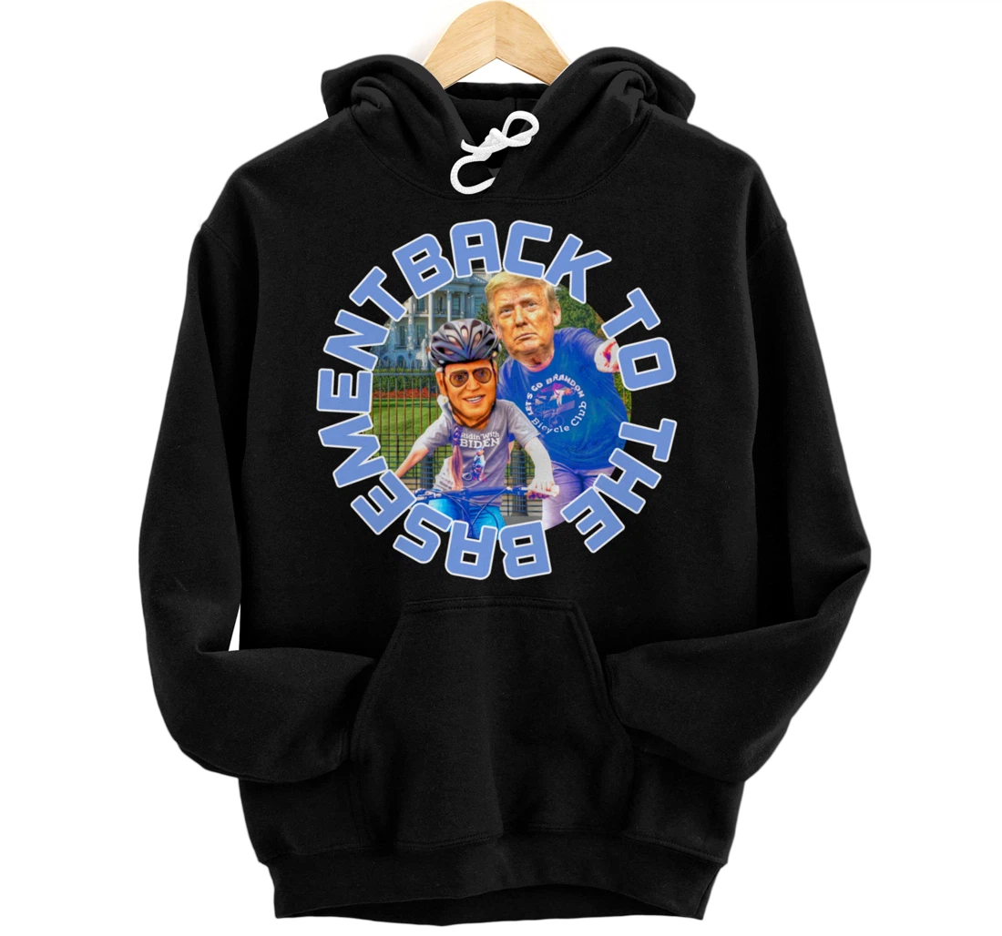 Back to the Basement Biden Trump Bicycle Patriot Republican Pullover Hoodie