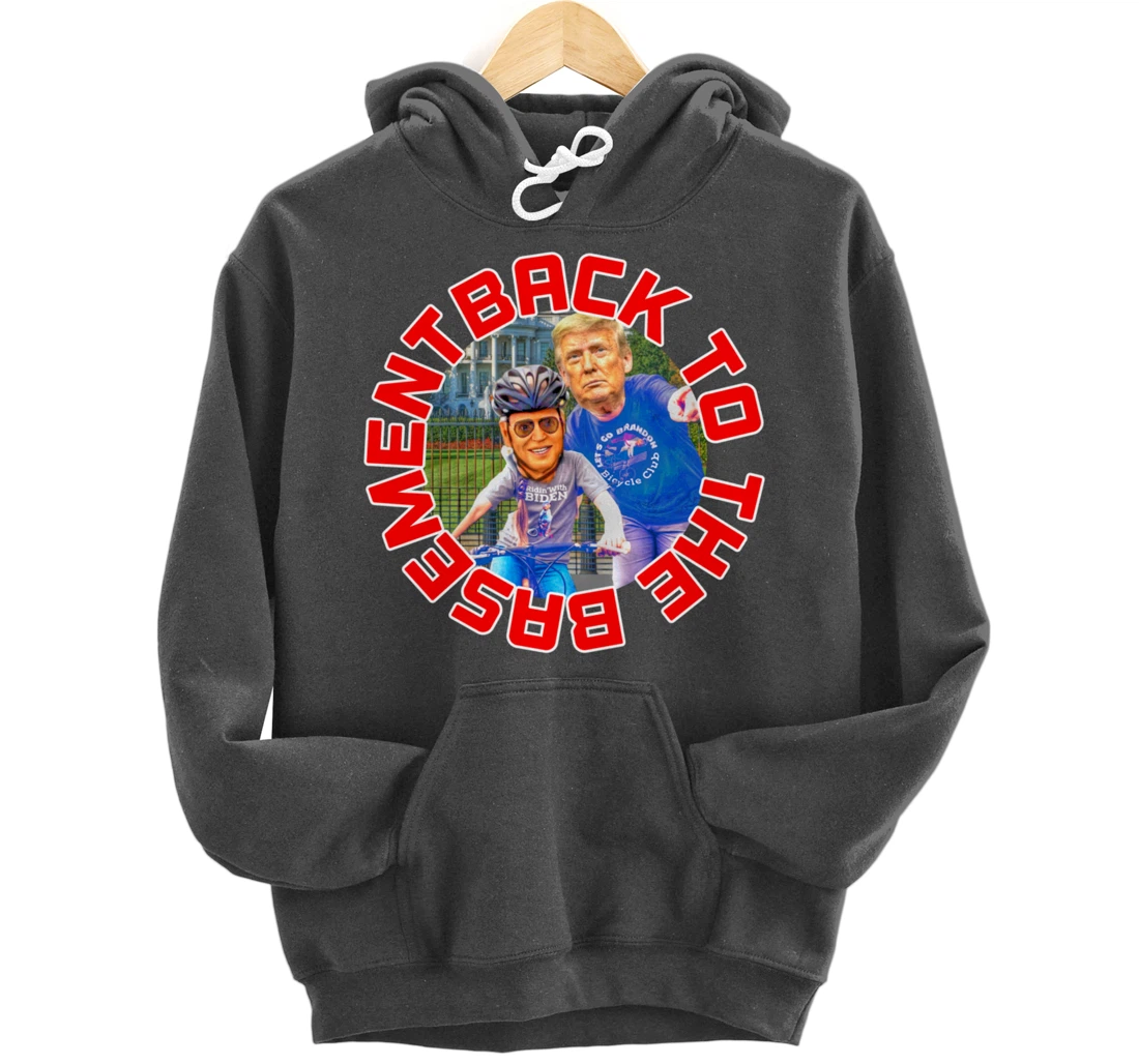 Back to the Basement Biden Trump Bicycle Patriot Republican Pullover Hoodie
