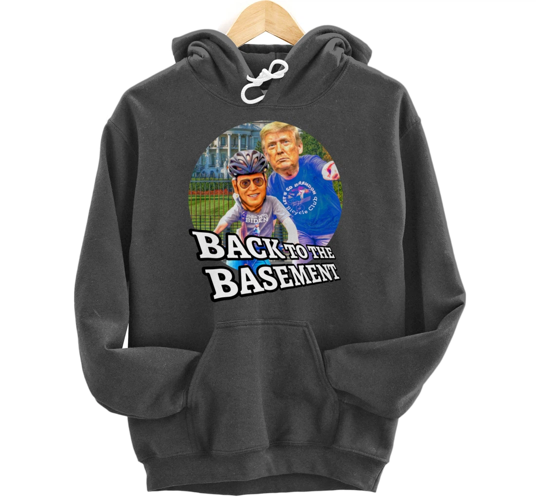Back to the Basement Biden Trump Bicycle Patriot Republican Pullover Hoodie