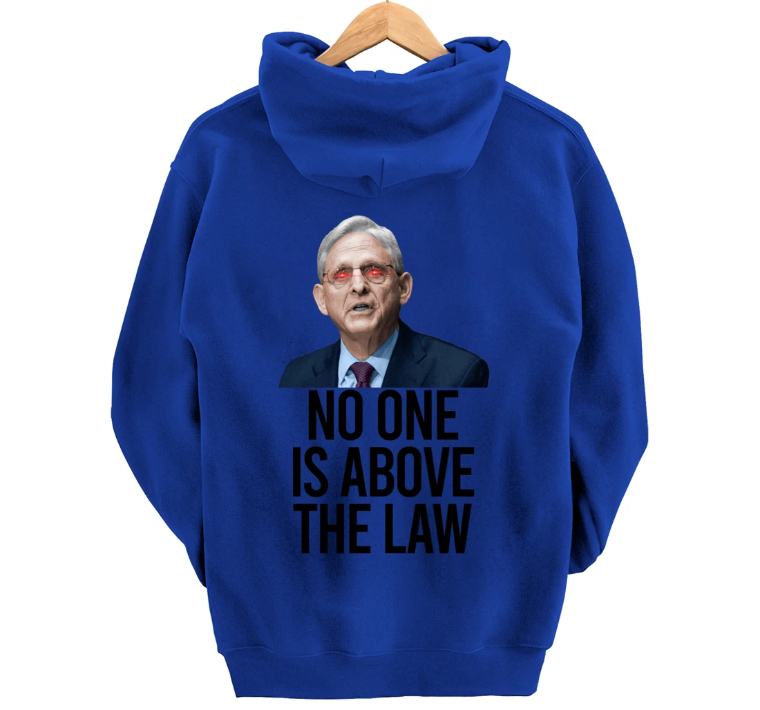 NO ONE IS ABOVE THE LAW Merrick Garland Fun Anti Trump Meme Pullover Hoodie