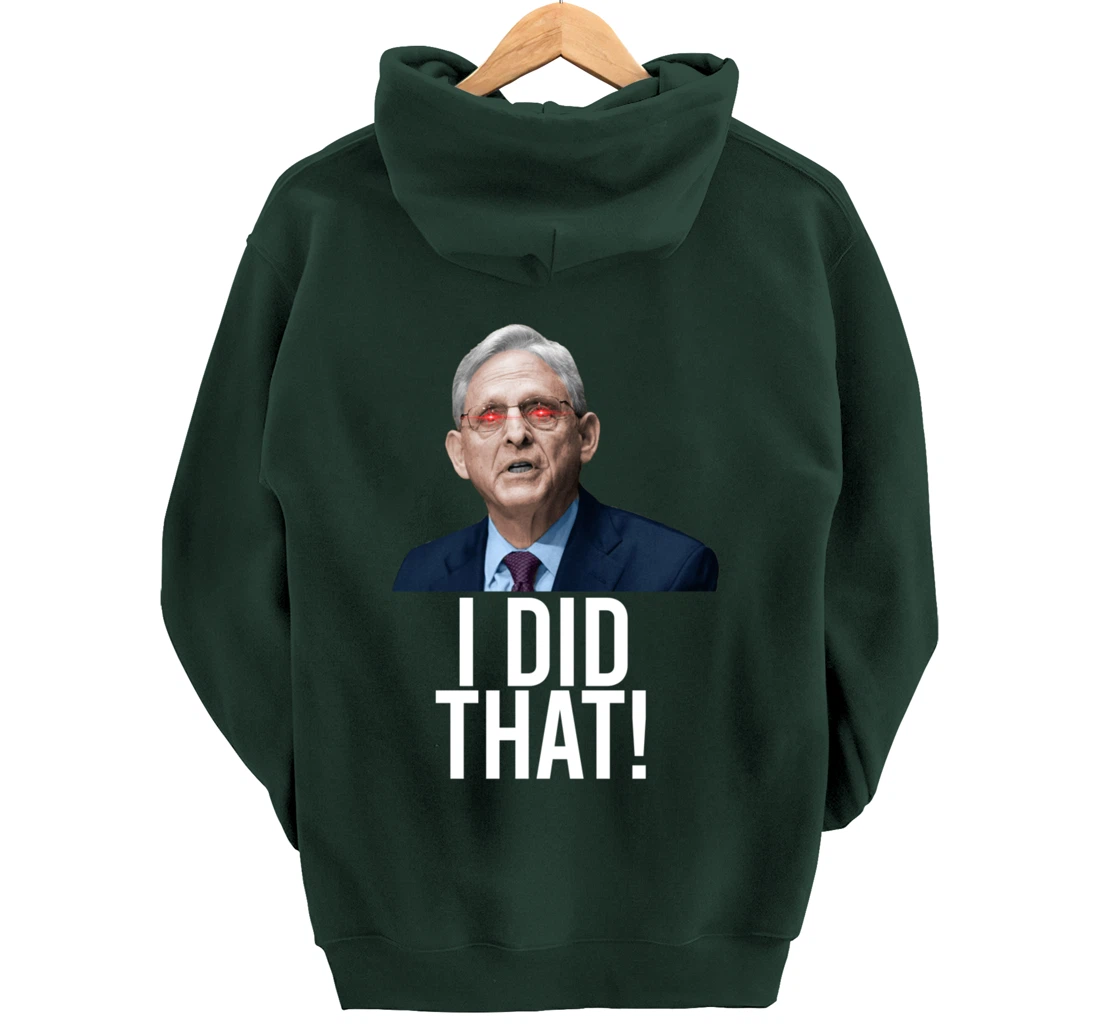 I DID THAT! Merrick Garland DOJ Funny FBI Anti-Trump Meme Pullover Hoodie