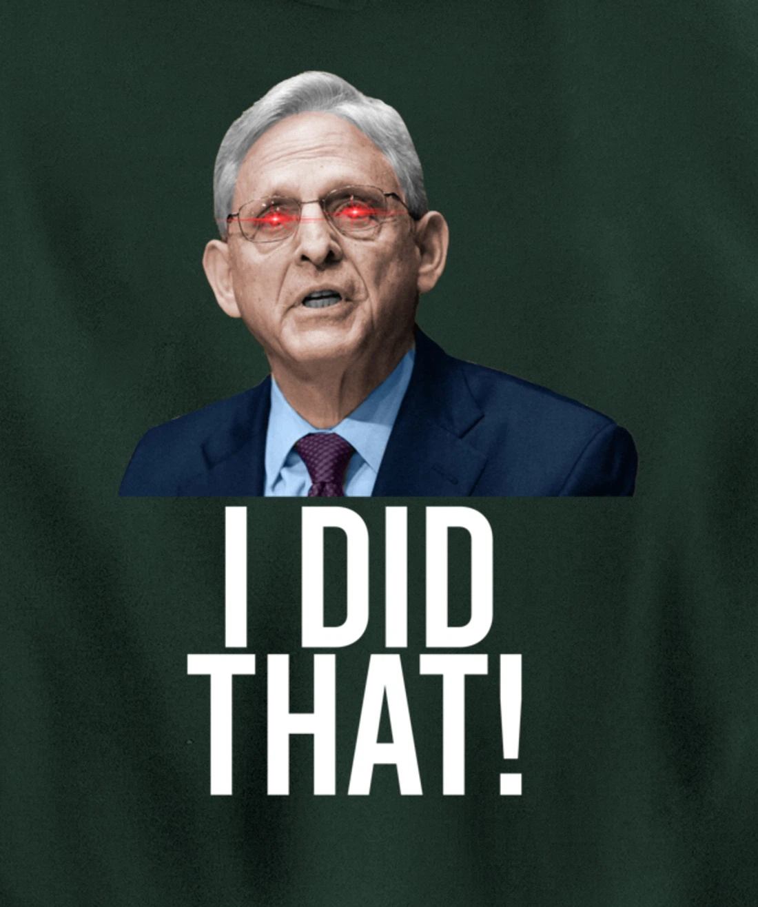I DID THAT! Merrick Garland DOJ Funny FBI Anti-Trump Meme Pullover Hoodie