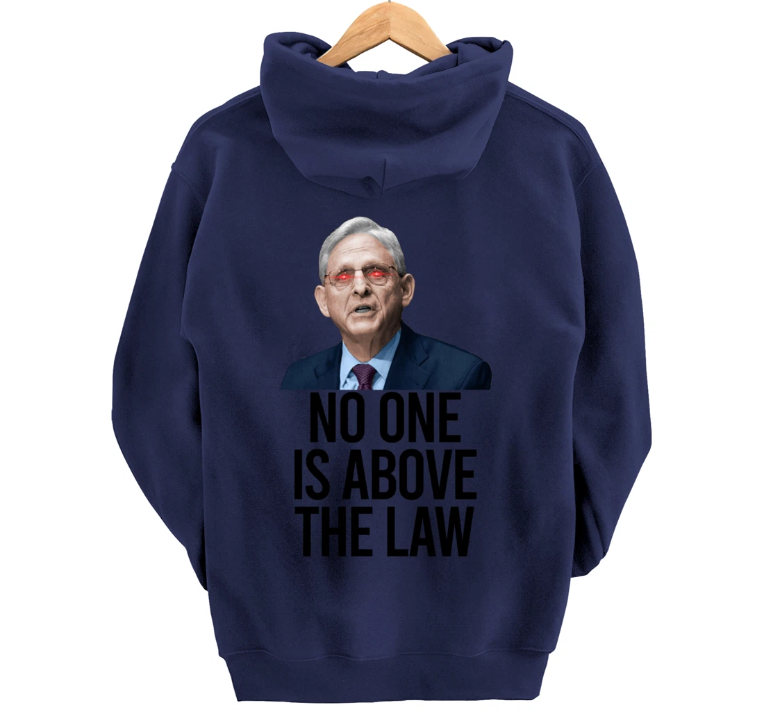 NO ONE IS ABOVE THE LAW Merrick Garland Fun Anti Trump Meme Pullover Hoodie