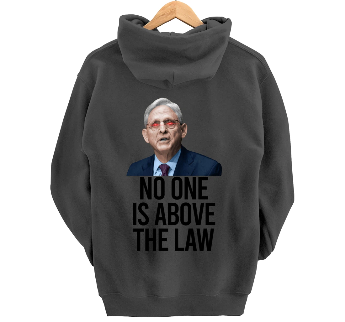 NO ONE IS ABOVE THE LAW Merrick Garland Fun Anti Trump Meme Pullover Hoodie