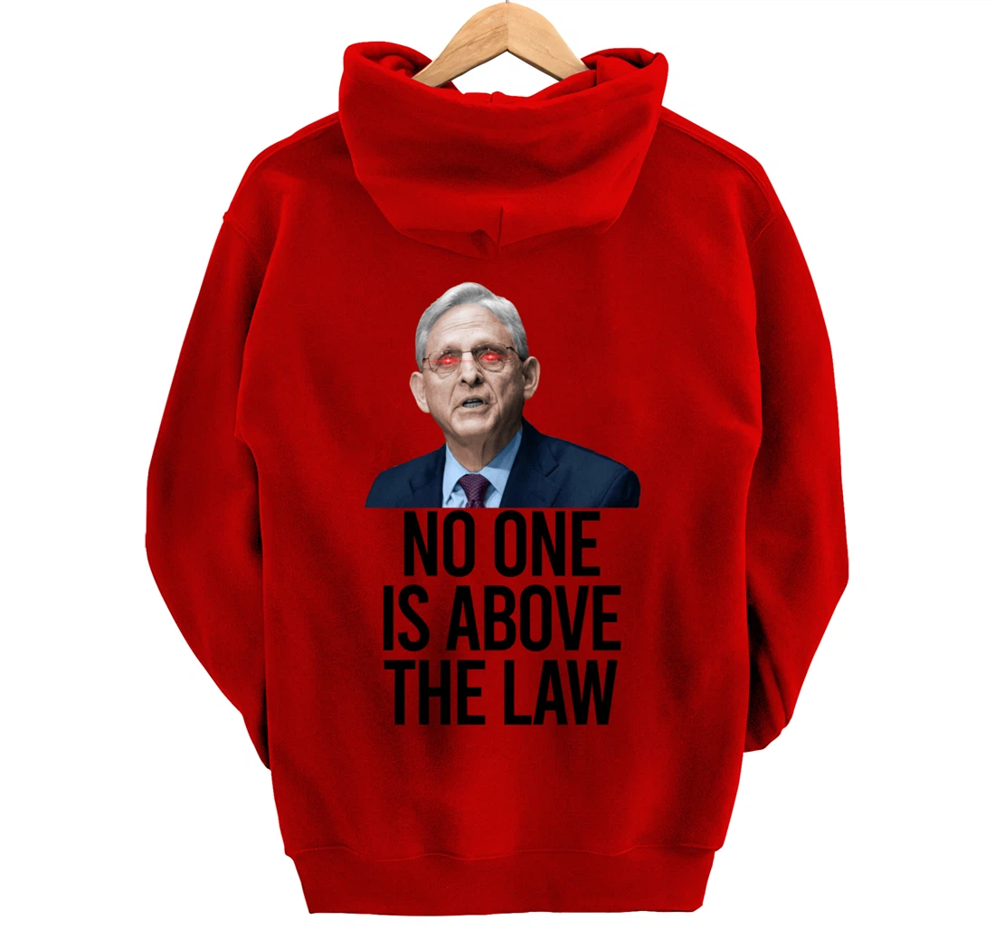 NO ONE IS ABOVE THE LAW Merrick Garland Fun Anti Trump Meme Pullover Hoodie