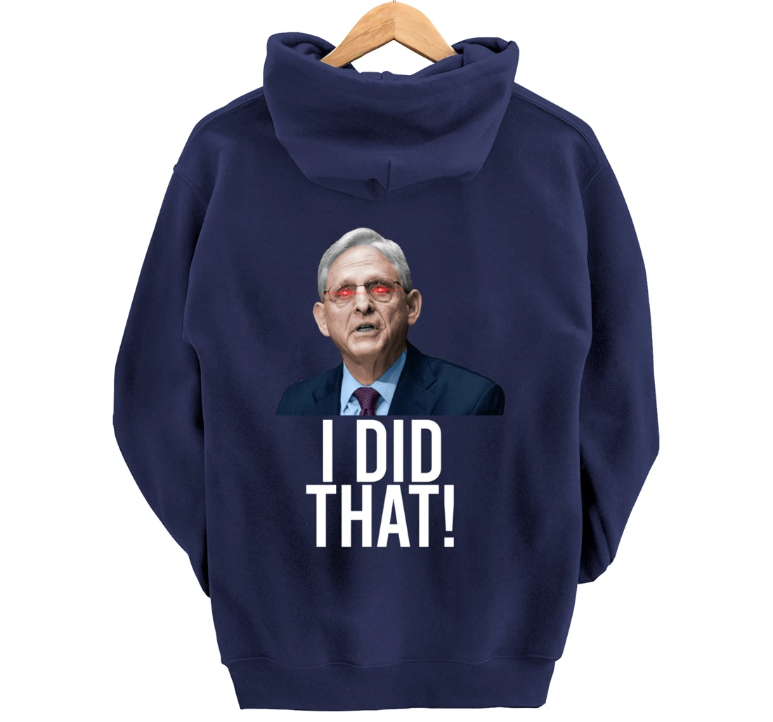 I DID THAT! Merrick Garland DOJ Funny FBI Anti-Trump Meme Pullover Hoodie