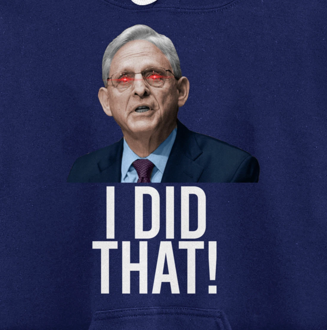 I DID THAT! Merrick Garland DOJ Funny FBI Anti-Trump Meme Pullover Hoodie