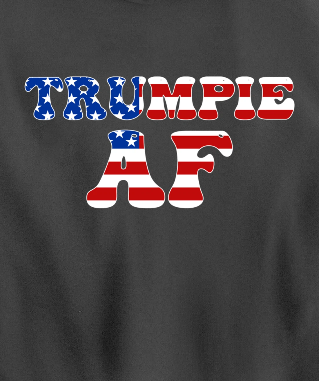 Trumpie AF American Flag Funny Anti Democrat Pro-Trump Pullover Hoodie