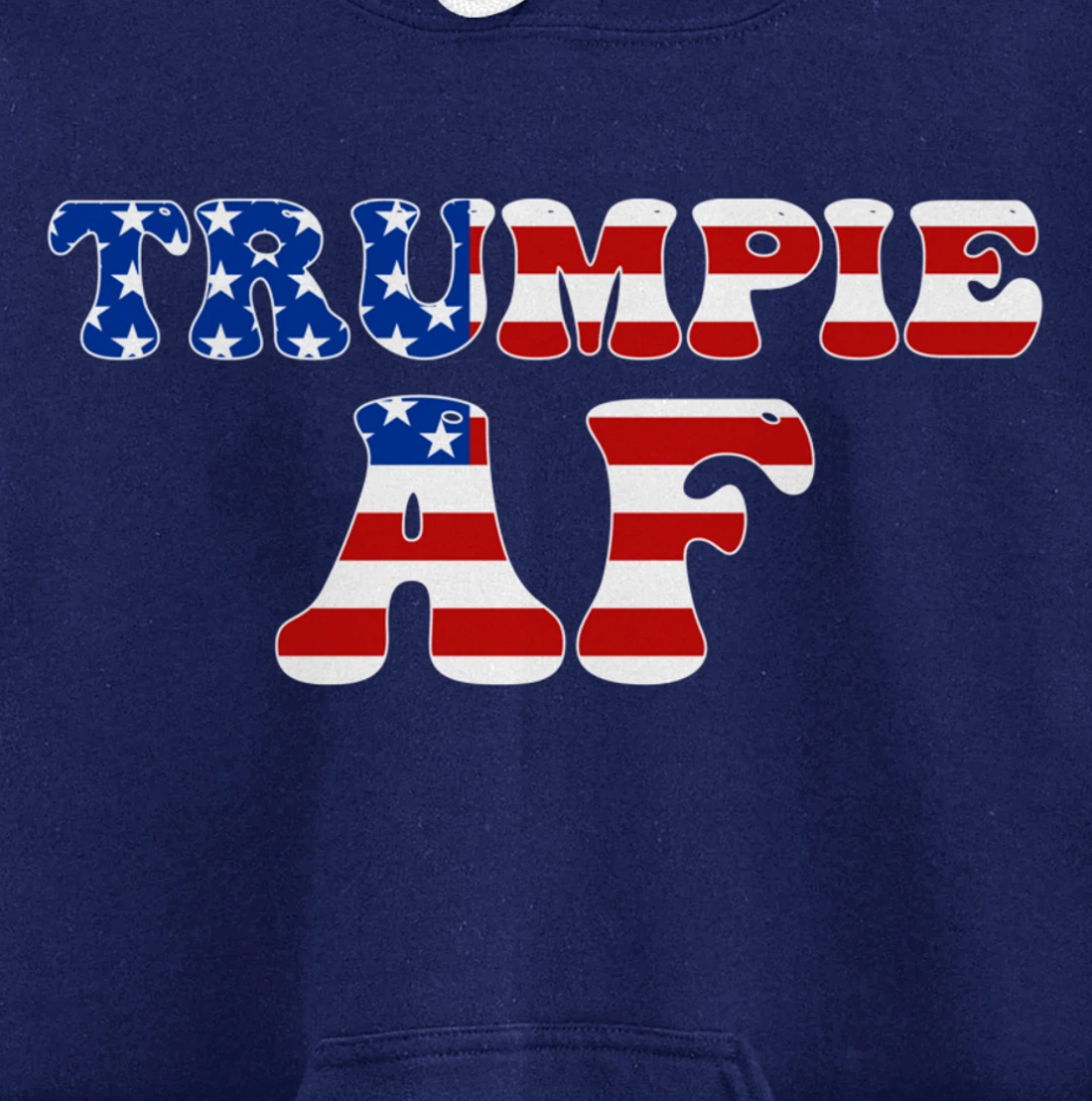 Trumpie AF American Flag Funny Anti Democrat Pro-Trump Pullover Hoodie