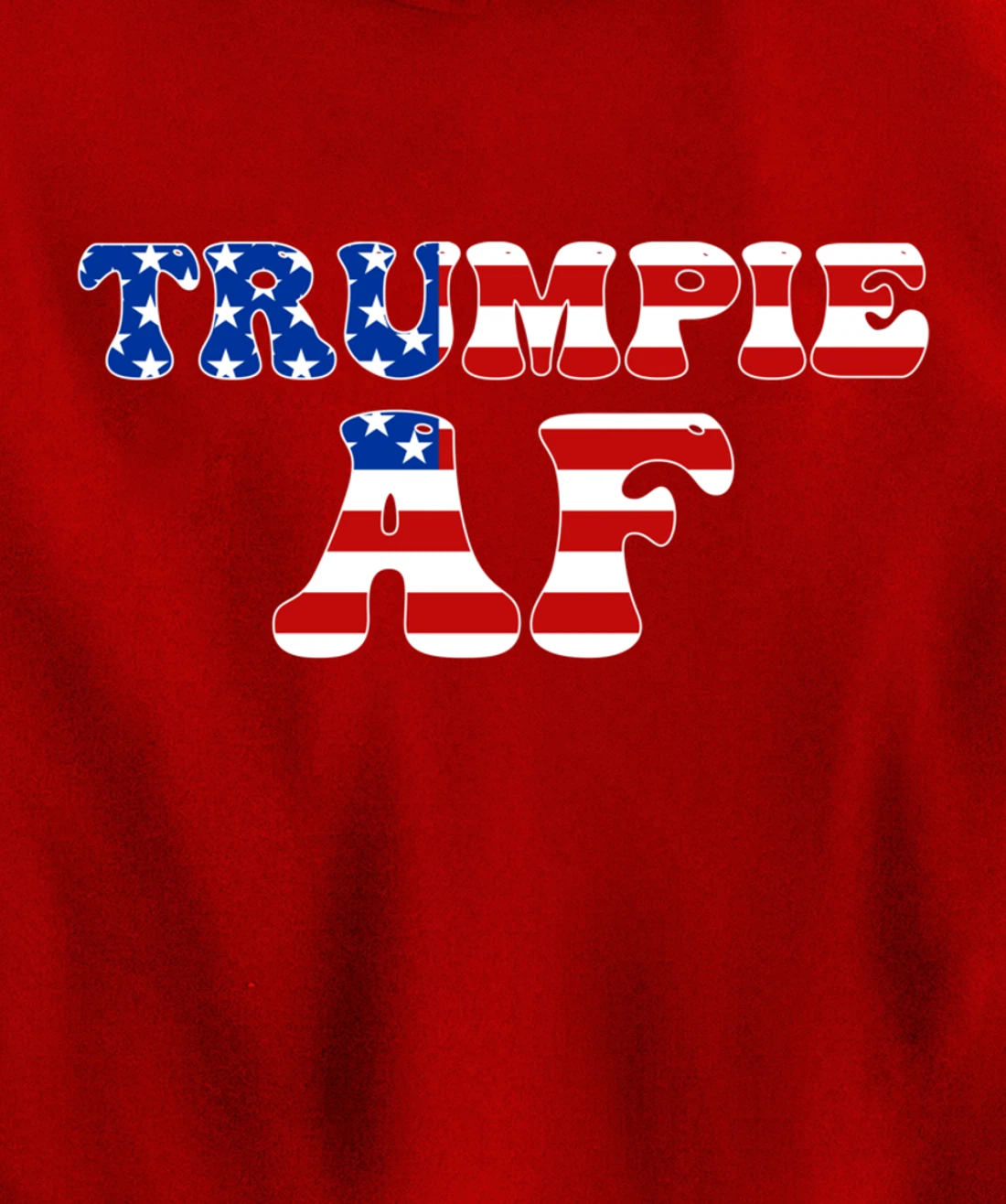 Trumpie AF American Flag Funny Anti Democrat Pro-Trump Pullover Hoodie