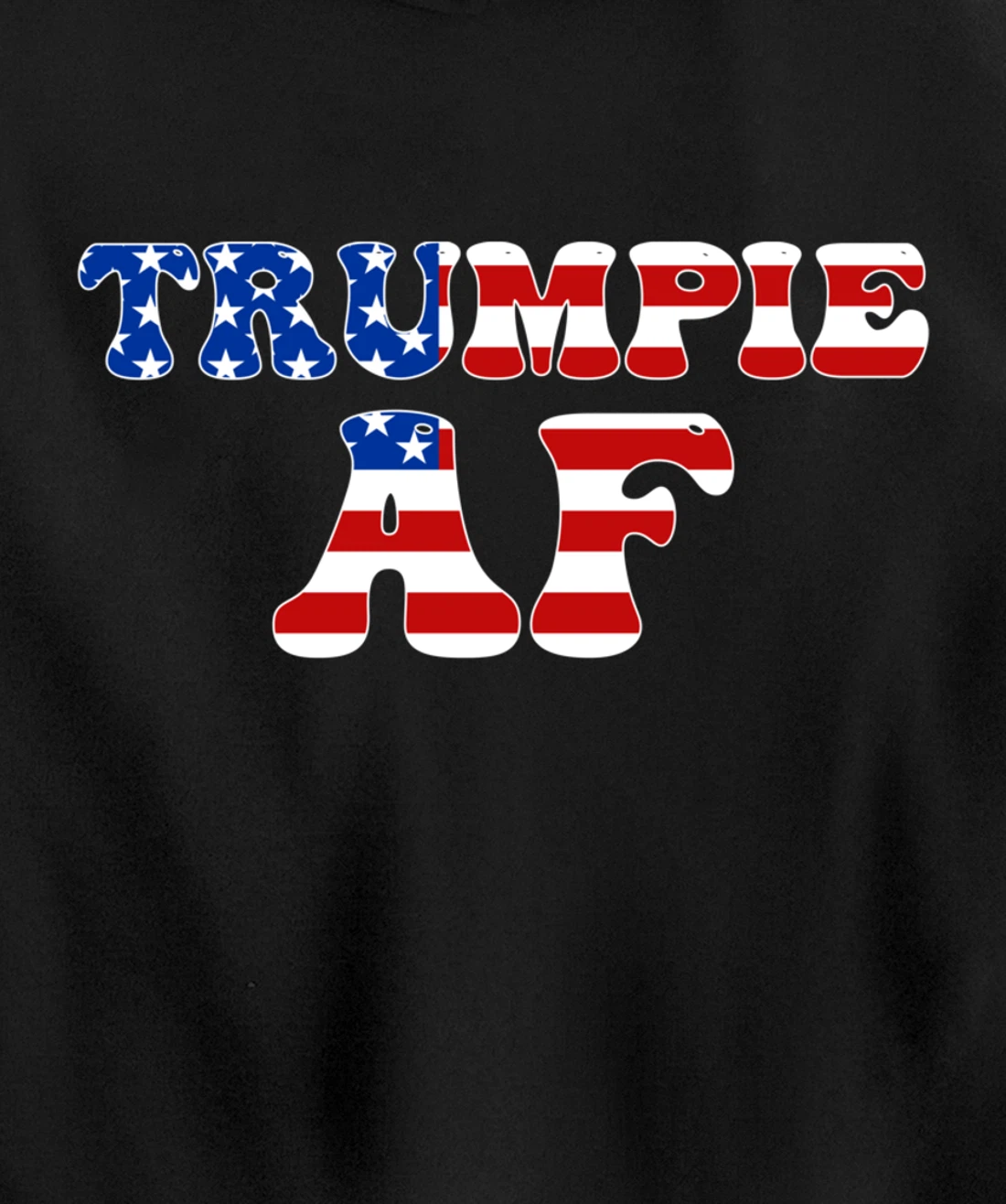Trumpie AF American Flag Funny Anti Democrat Pro-Trump Pullover Hoodie