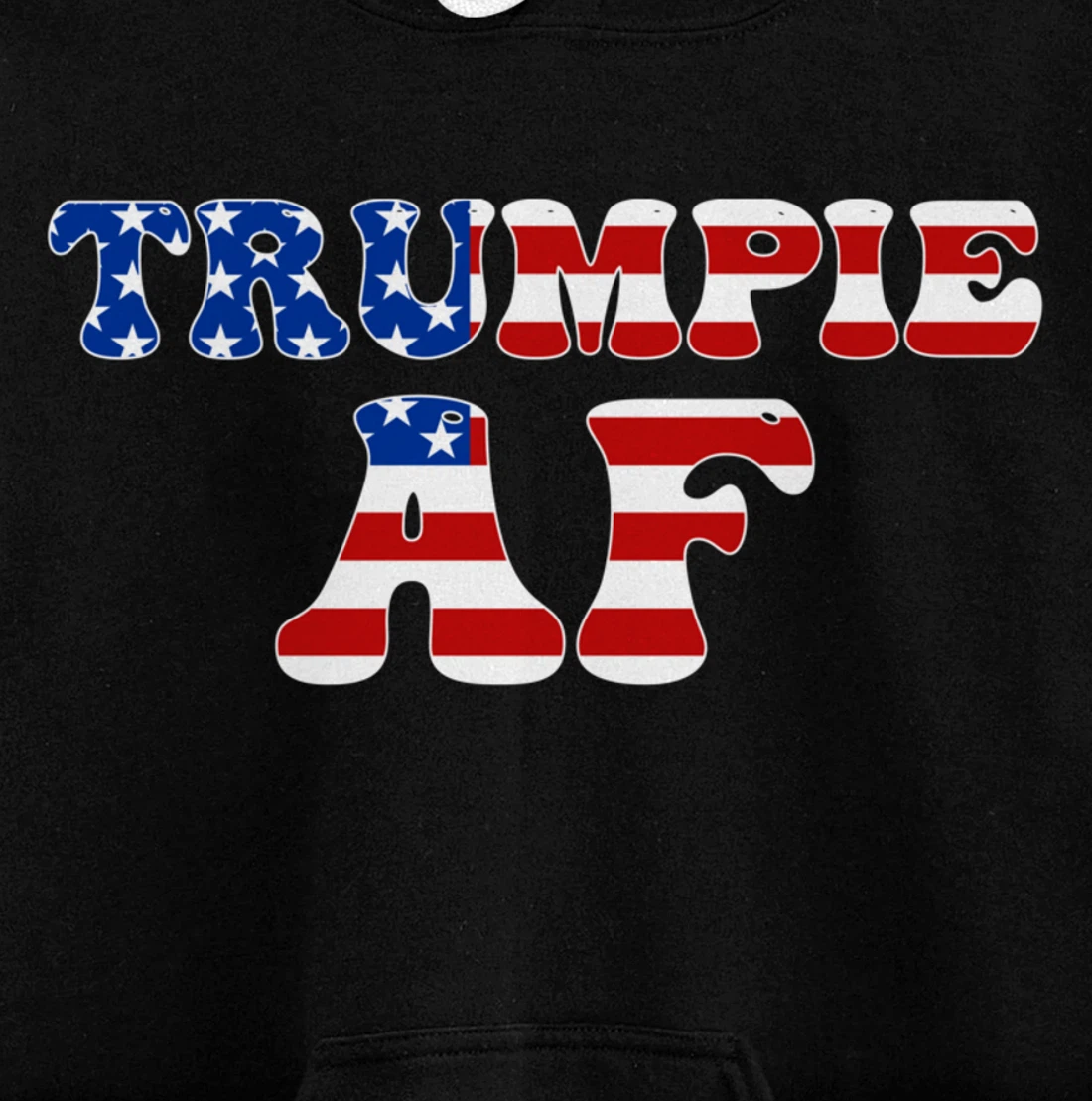 Trumpie AF American Flag Funny Anti Democrat Pro-Trump Pullover Hoodie