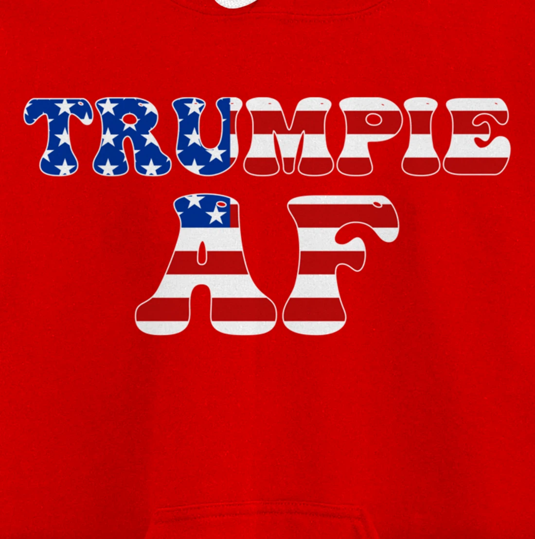 Trumpie AF American Flag Funny Anti Democrat Pro-Trump Pullover Hoodie