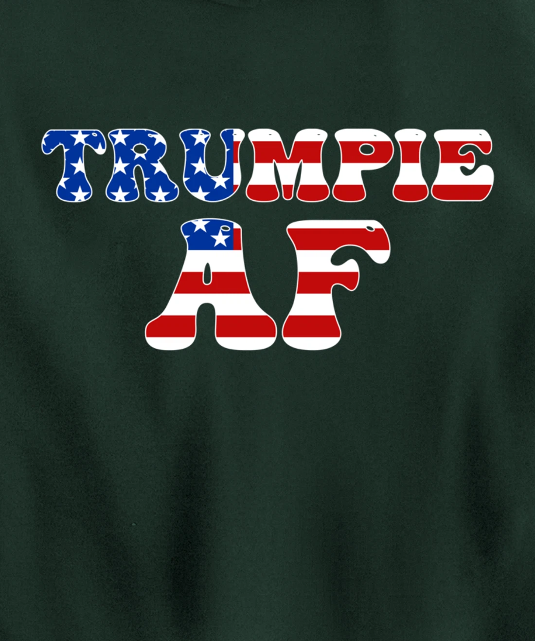 Trumpie AF American Flag Funny Anti Democrat Pro-Trump Pullover Hoodie