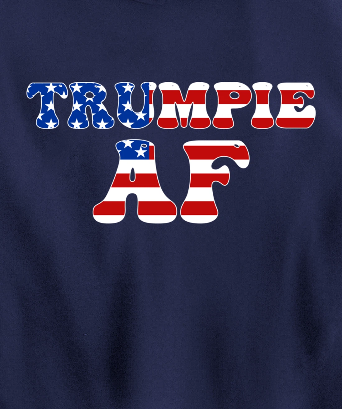 Trumpie AF American Flag Funny Anti Democrat Pro-Trump Pullover Hoodie