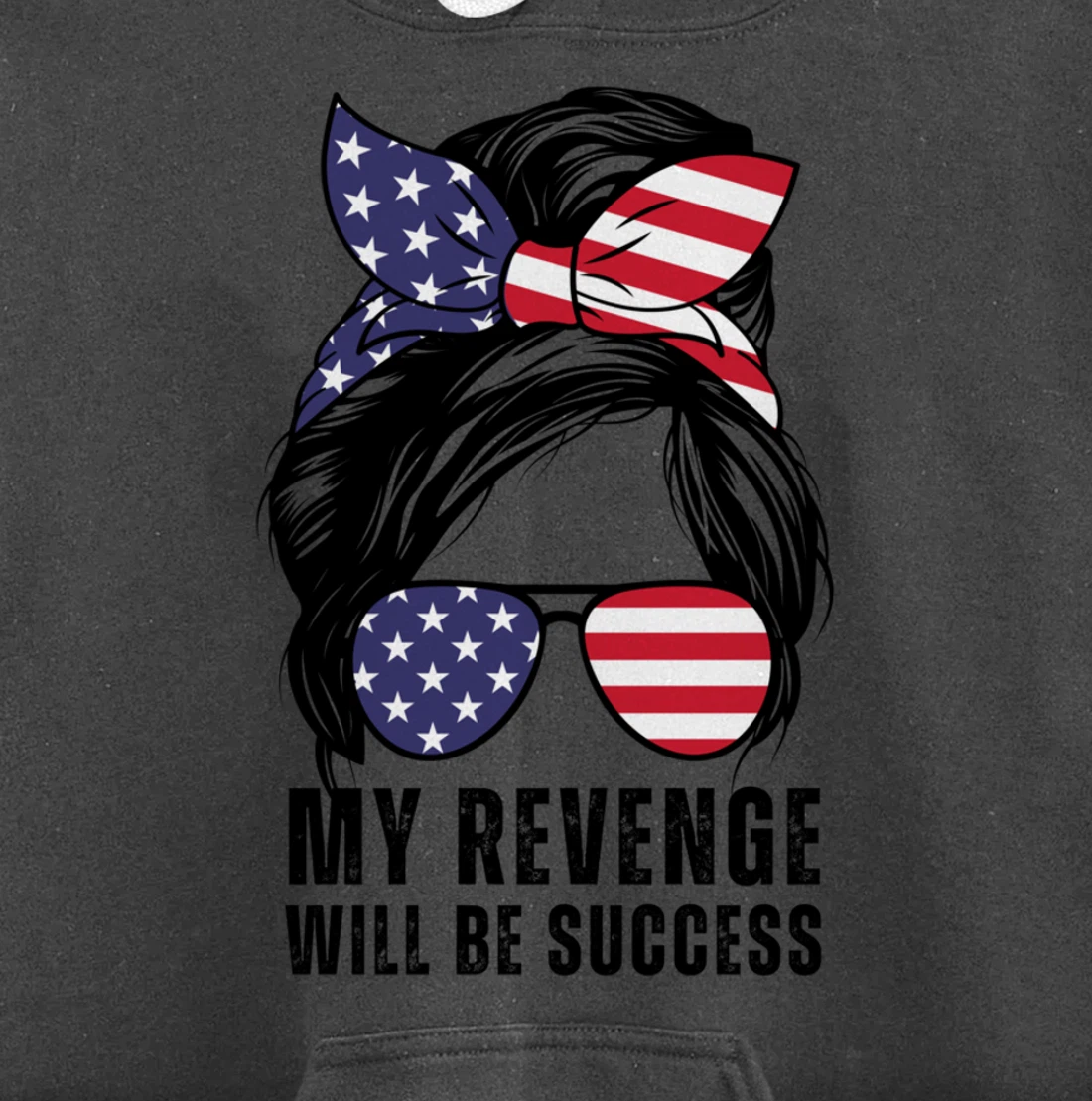 Messy Bun My Revenge Will Be Success Trump 2024 US Flag Pullover Hoodie
