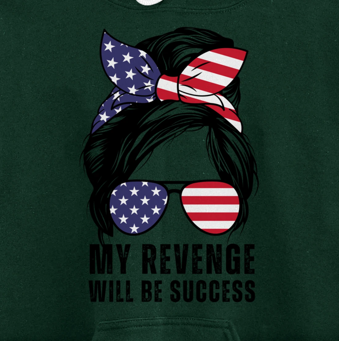 Messy Bun My Revenge Will Be Success Trump 2024 US Flag Pullover Hoodie
