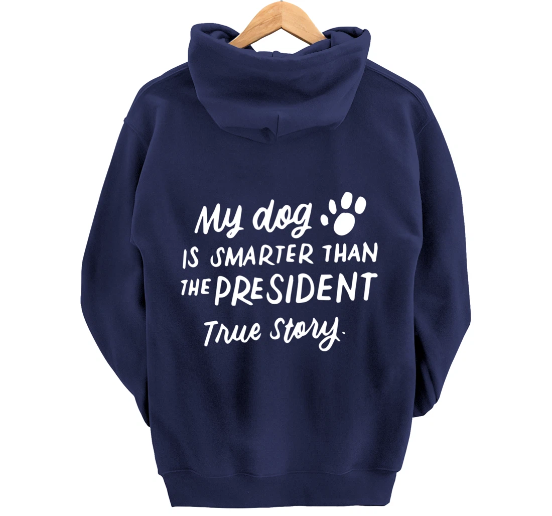 My Dog is Smarter Than the President Anti-Trump Funny Dogs Pullover Hoodie