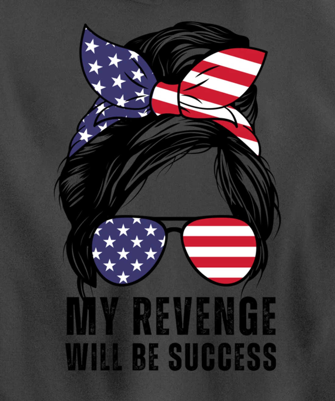 Messy Bun My Revenge Will Be Success Trump 2024 US Flag Pullover Hoodie