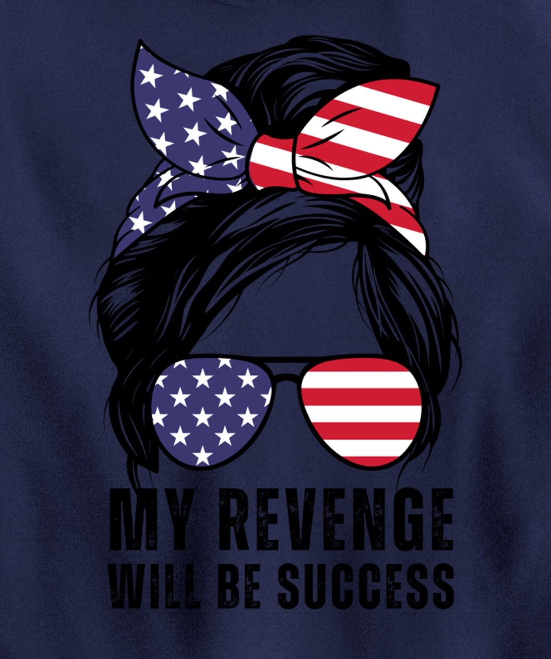 Messy Bun My Revenge Will Be Success Trump 2024 US Flag Pullover Hoodie
