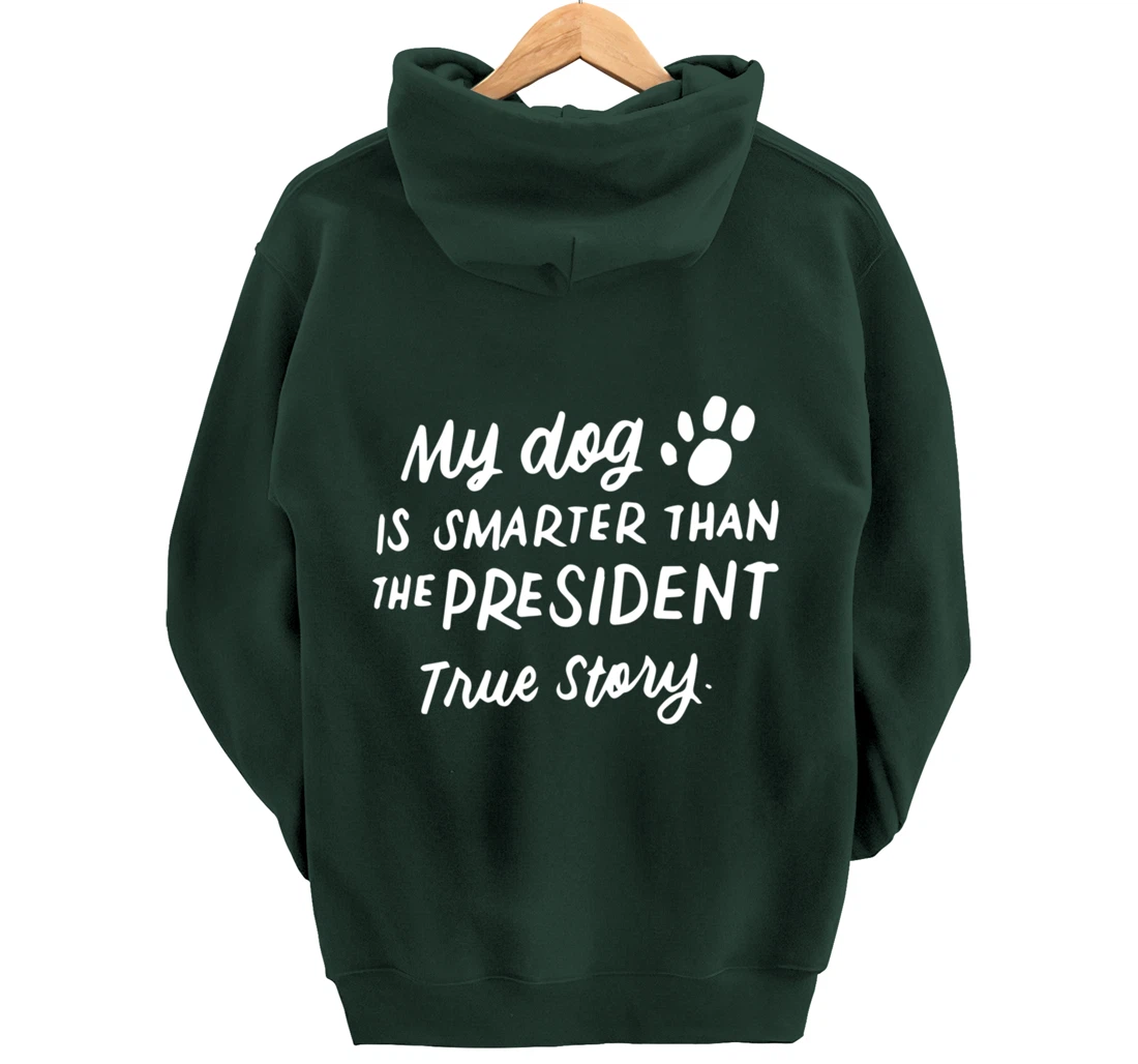 My Dog is Smarter Than the President Anti-Trump Funny Dogs Pullover Hoodie