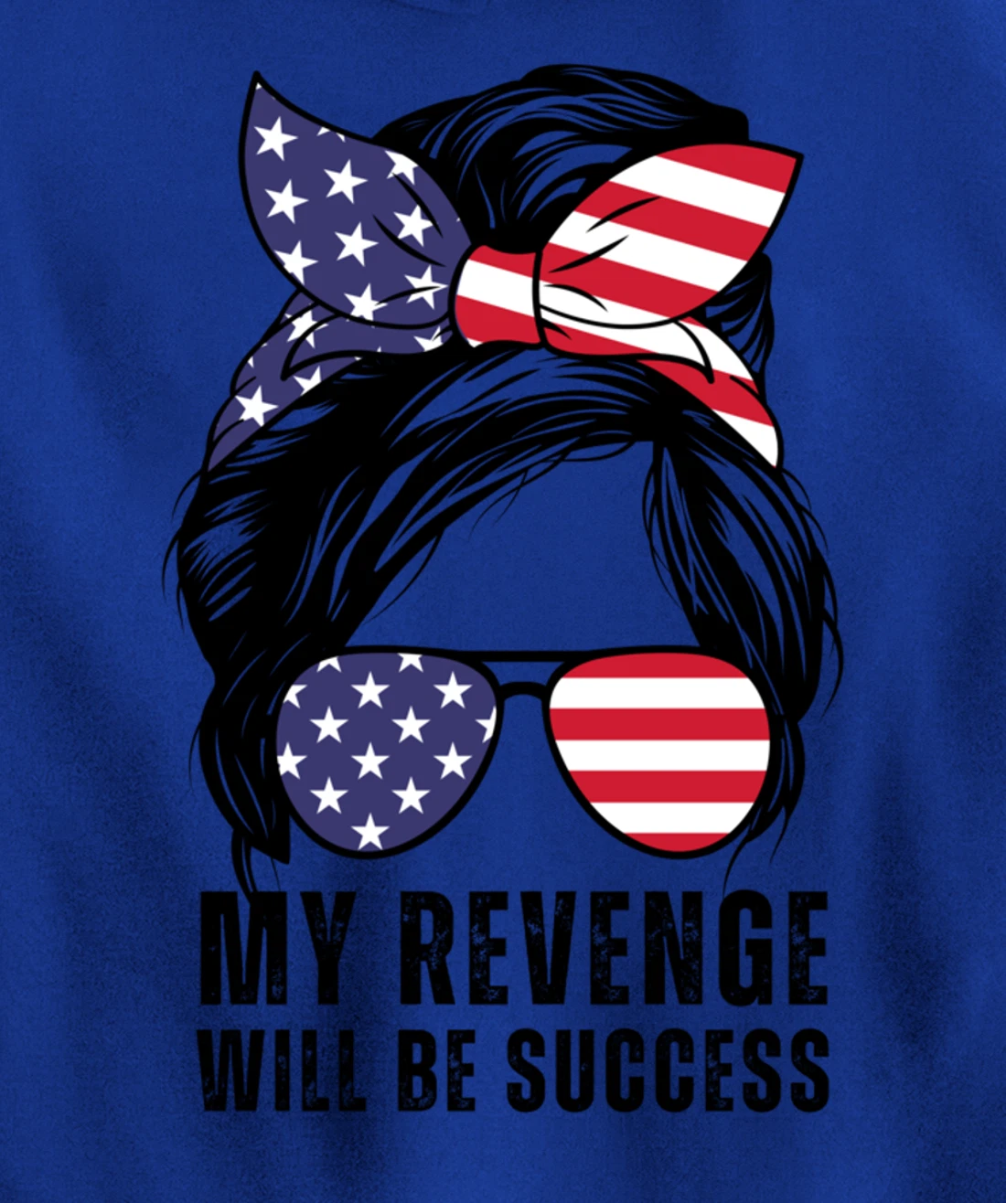 Messy Bun My Revenge Will Be Success Trump 2024 US Flag Pullover Hoodie