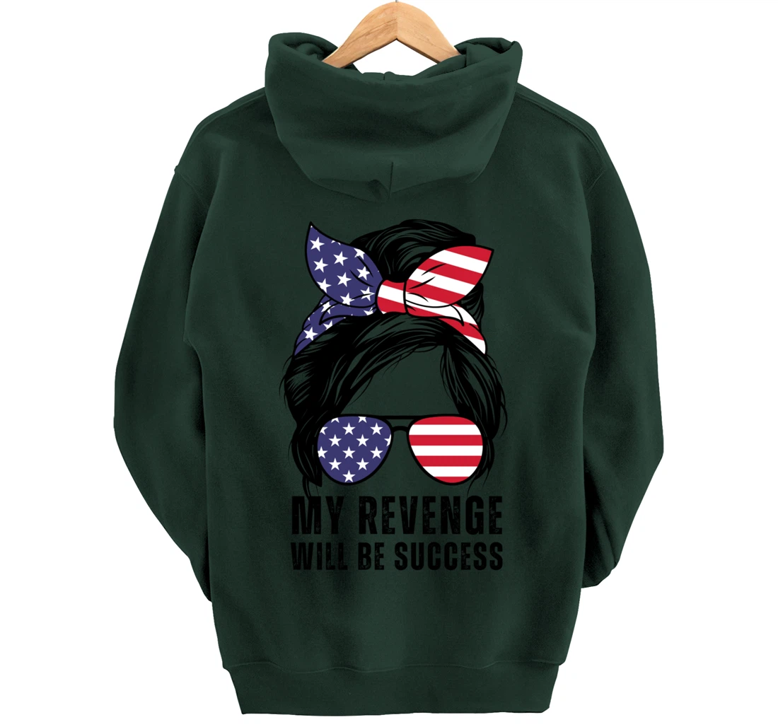 Messy Bun My Revenge Will Be Success Trump 2024 US Flag Pullover Hoodie