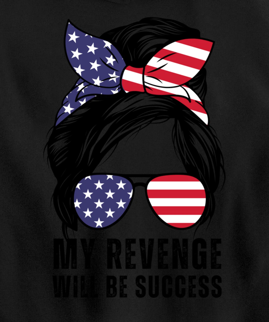 Messy Bun My Revenge Will Be Success Trump 2024 US Flag Pullover Hoodie