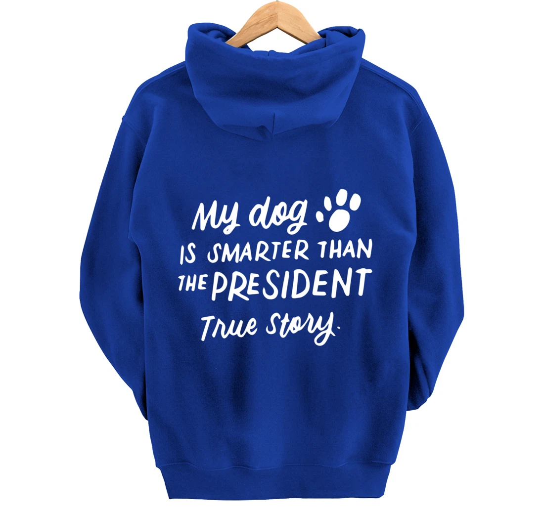 My Dog is Smarter Than the President Anti-Trump Funny Dogs Pullover Hoodie