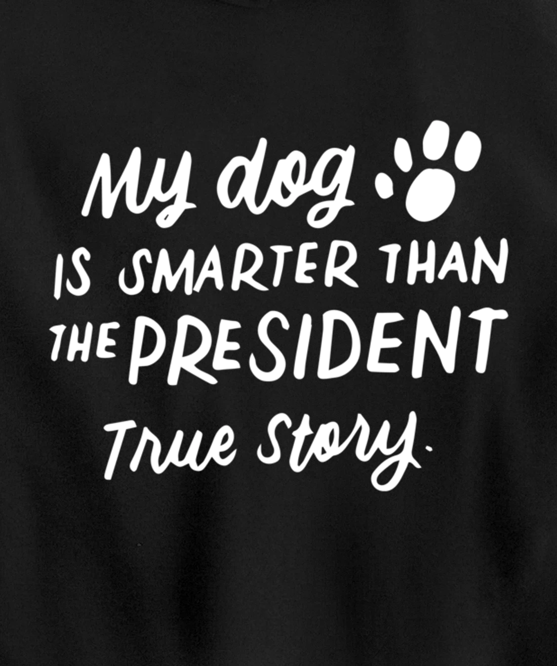 My Dog is Smarter Than the President Anti-Trump Funny Dogs Pullover Hoodie