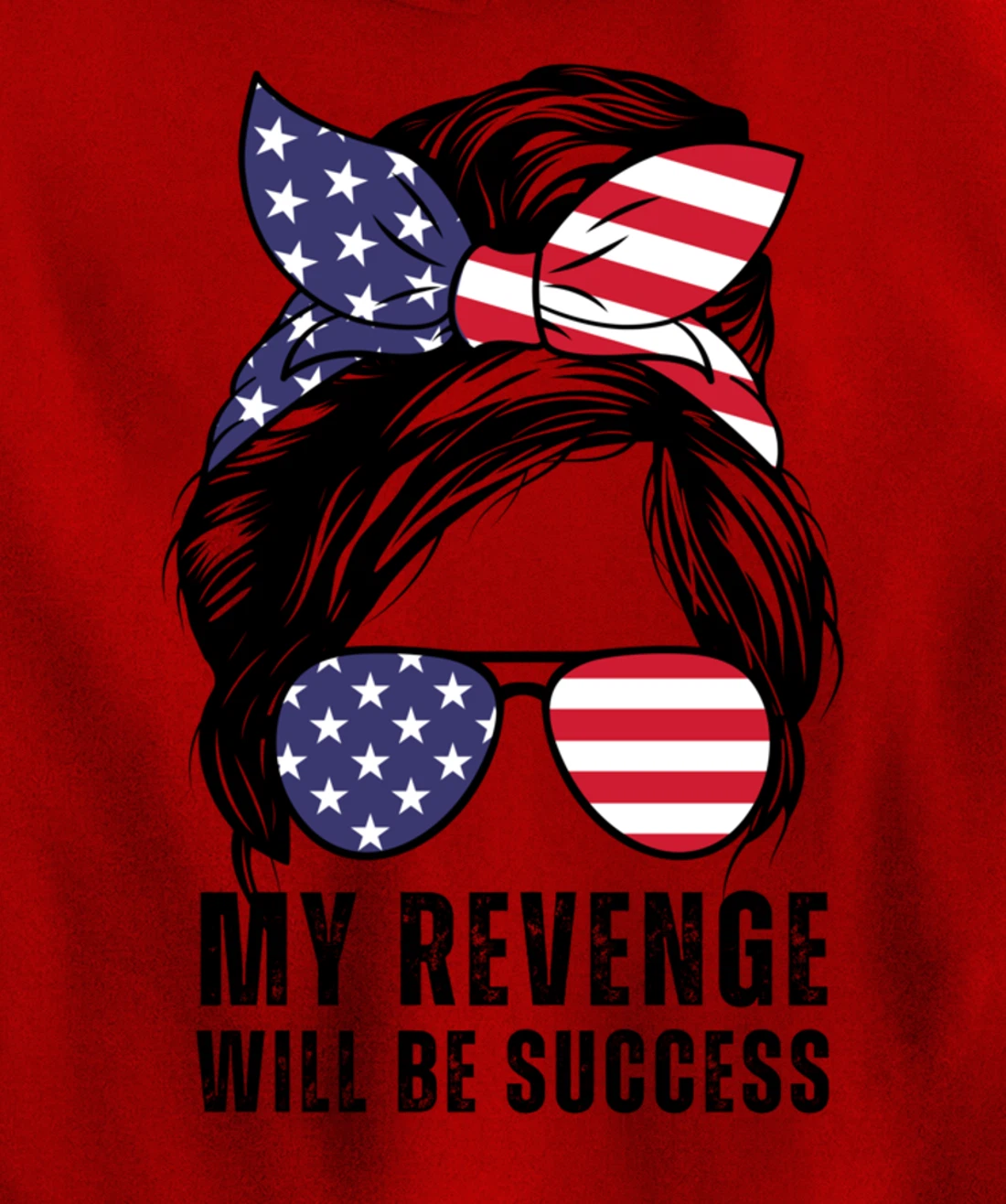 Messy Bun My Revenge Will Be Success Trump 2024 US Flag Pullover Hoodie
