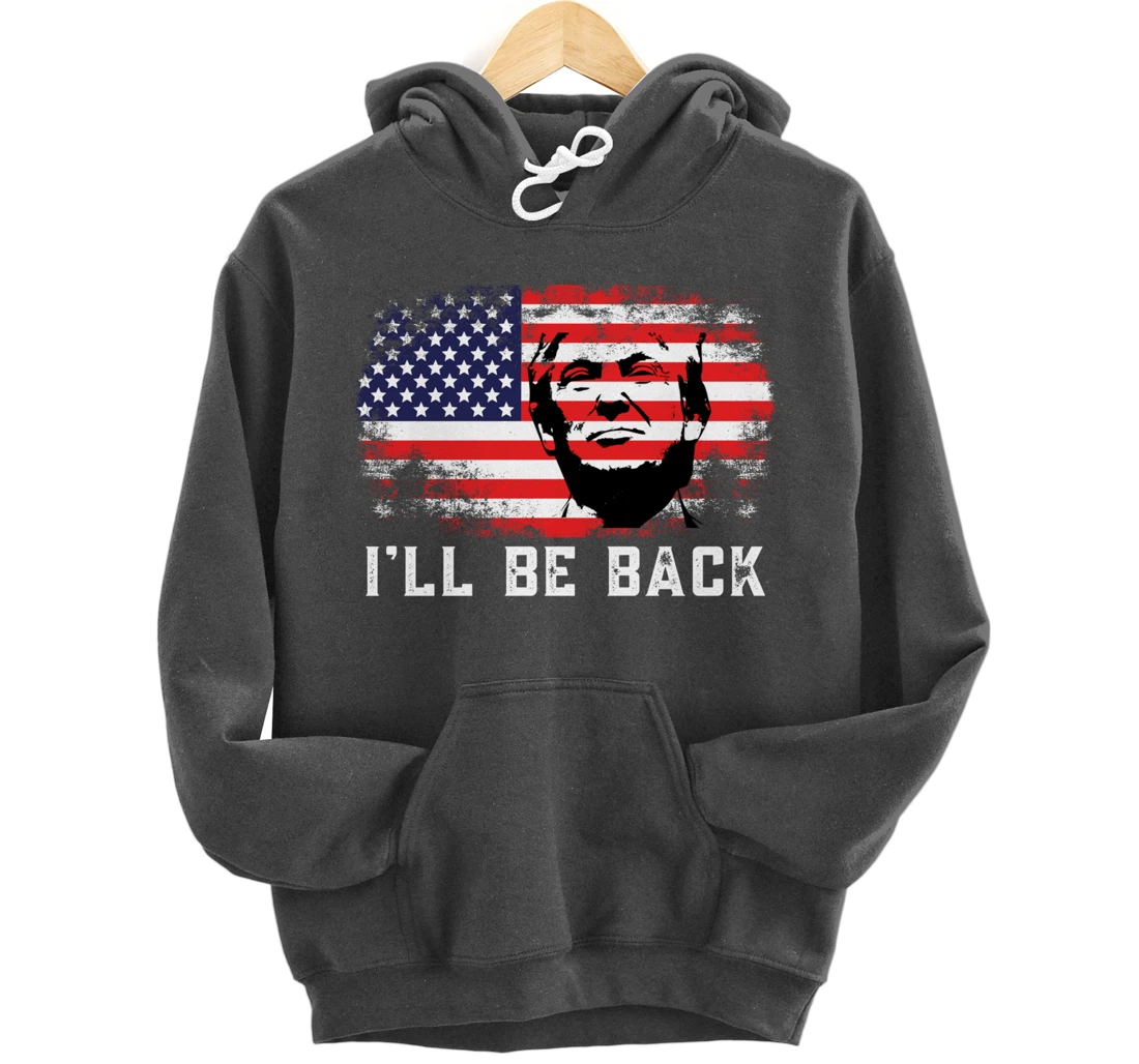 I'll be back Trump 2024 Pullover Hoodie
