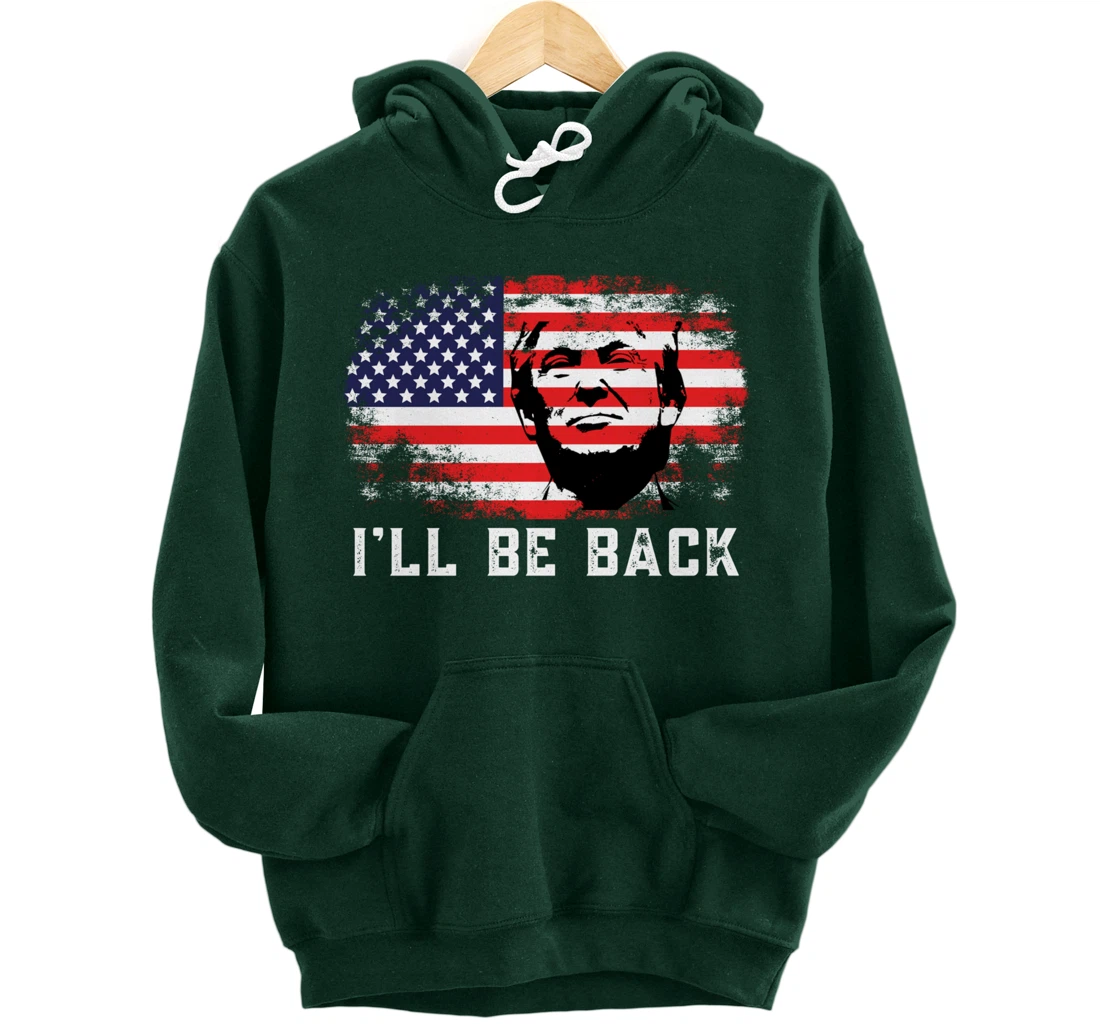 I'll be back Trump 2024 Pullover Hoodie