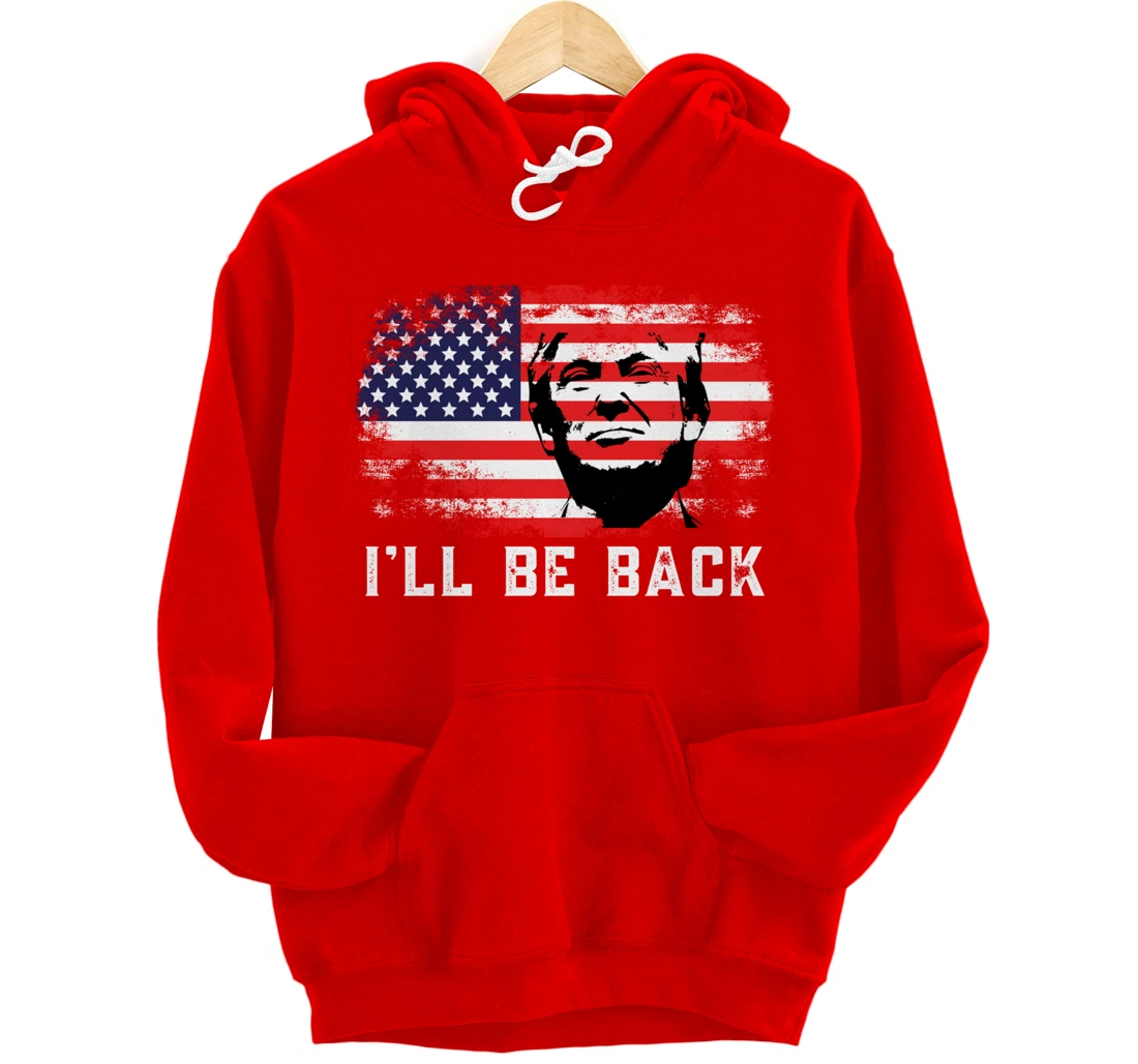 I'll be back Trump 2024 Pullover Hoodie