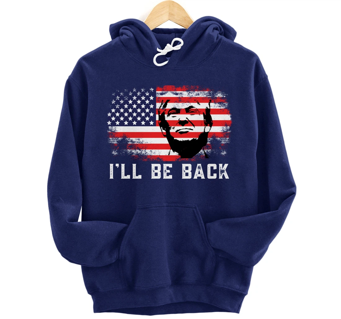 I'll be back Trump 2024 Pullover Hoodie