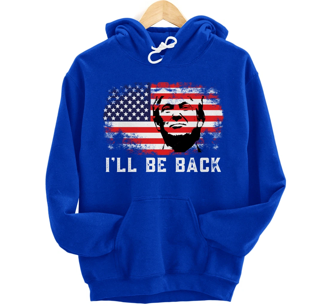 I'll be back Trump 2024 Pullover Hoodie