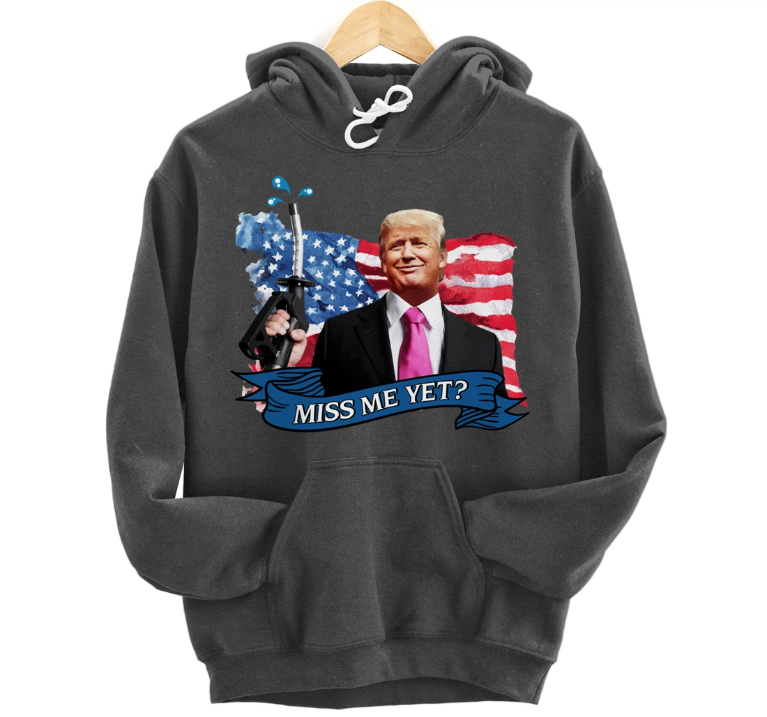 Miss Me Yet Donald Trump Pullover Hoodie