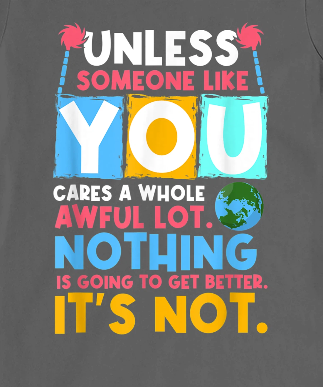 Unless someone like you cares a whole awful lot. Nothing is T-Shirt, Women T-Shirt