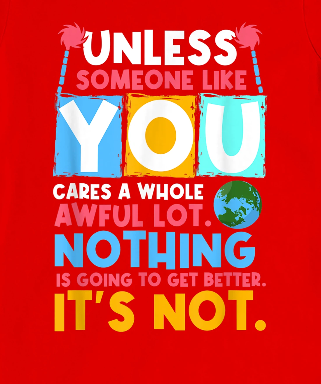 Unless someone like you cares a whole awful lot. Nothing is T-Shirt, Women T-Shirt
