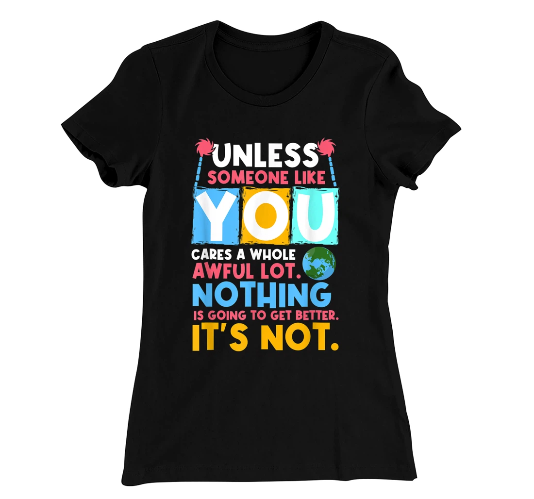 Unless someone like you cares a whole awful lot. Nothing is T-Shirt, Women T-Shirt