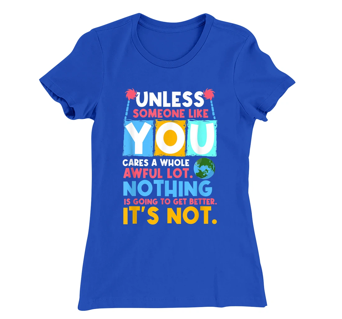 Unless someone like you cares a whole awful lot. Nothing is T-Shirt, Women T-Shirt