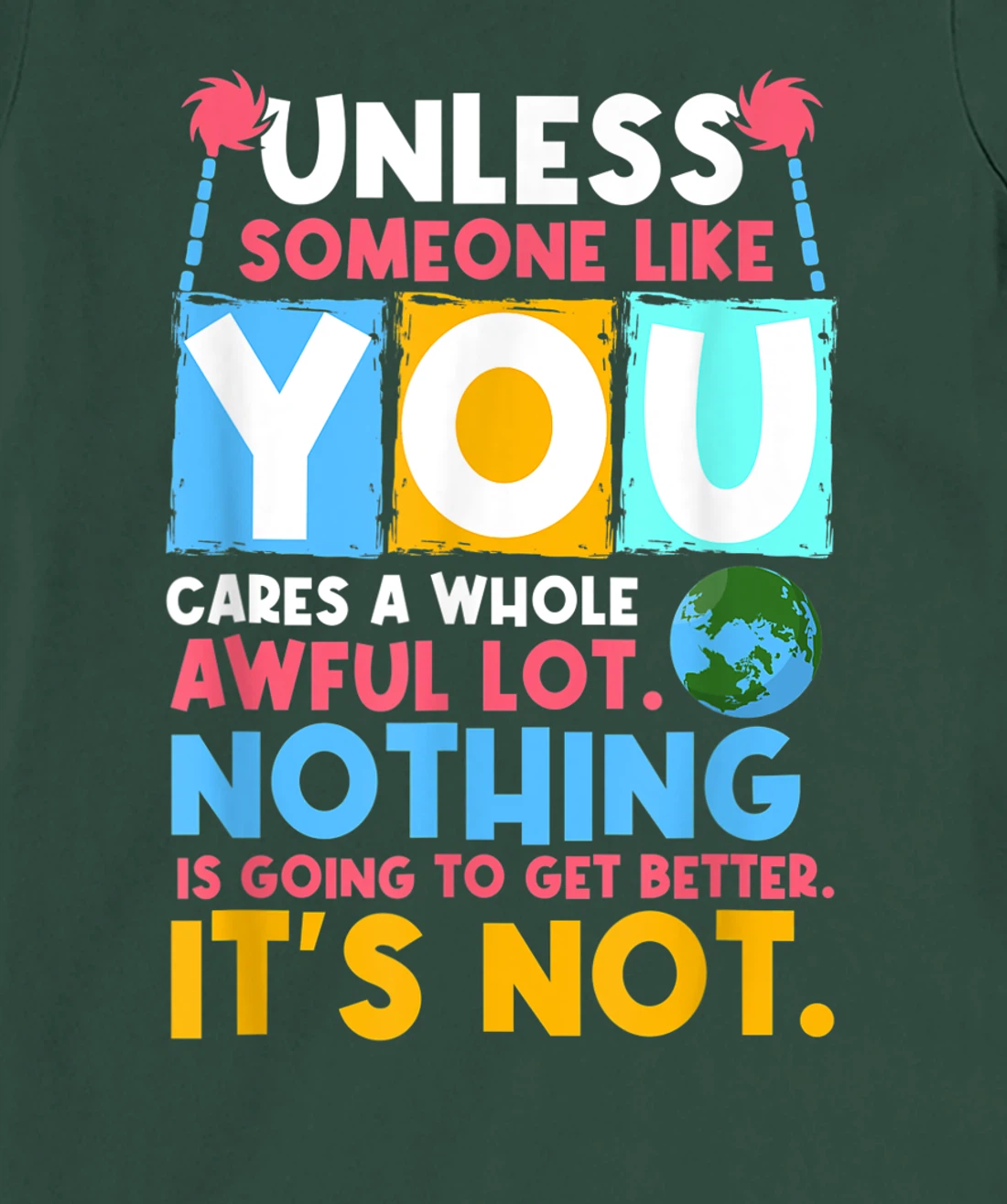 Unless someone like you cares a whole awful lot. Nothing is T-Shirt, Women T-Shirt