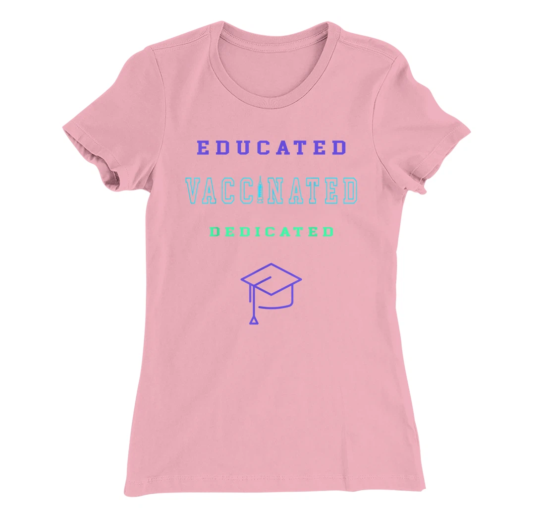 Womens Vaccinated Educated Design Shirt For Teachers Students T-Shirt, Kid T-Shirt and Women T-Shirt