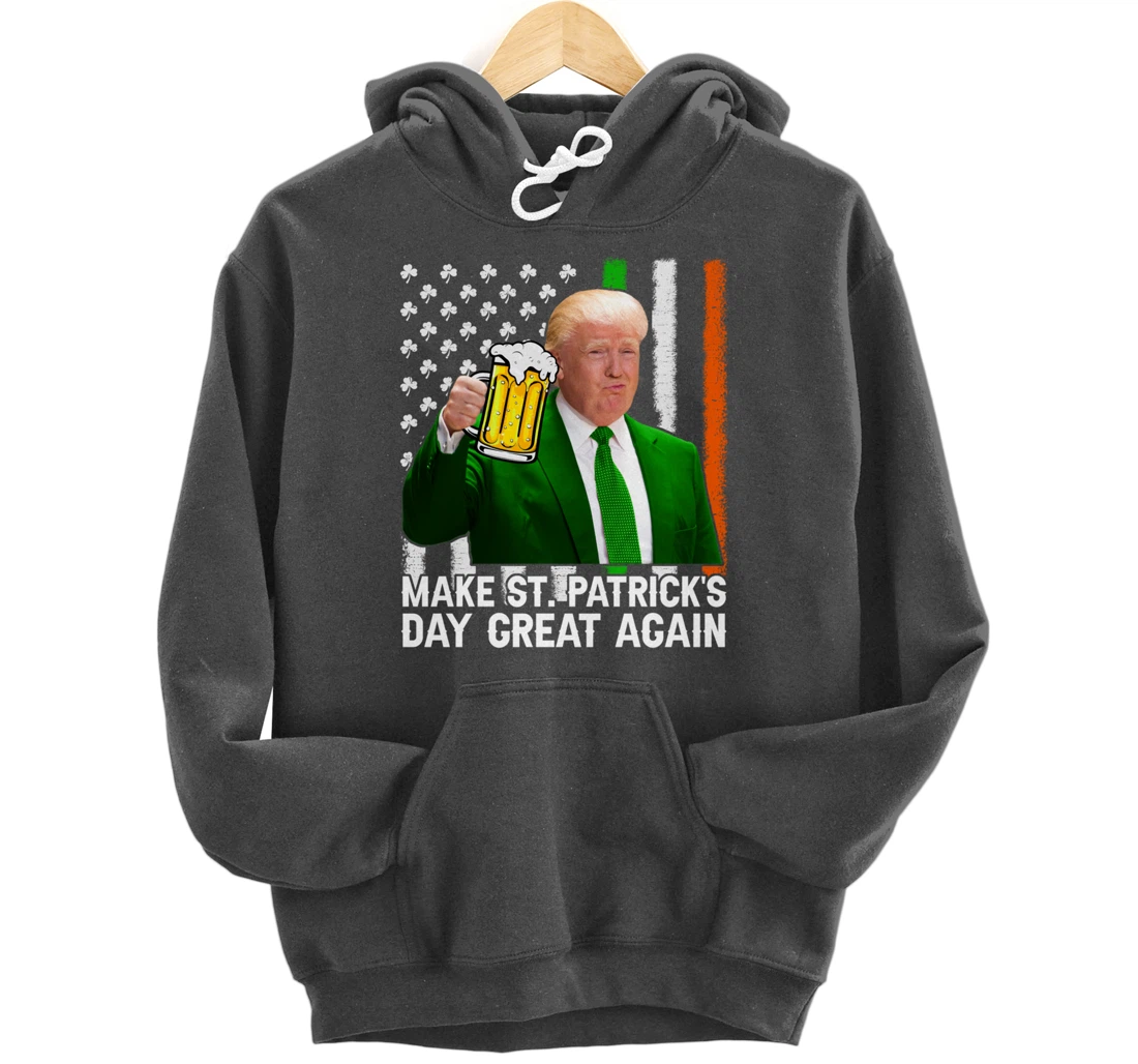 Make St Patricks Day Great Again Funny Trump Drink Beer Pullover Hoodie
