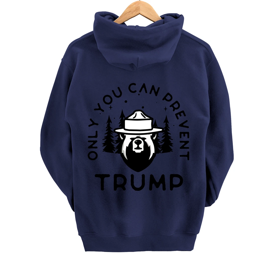 Anti-Trump Only You Can Prevent Trump Pullover Hoodie