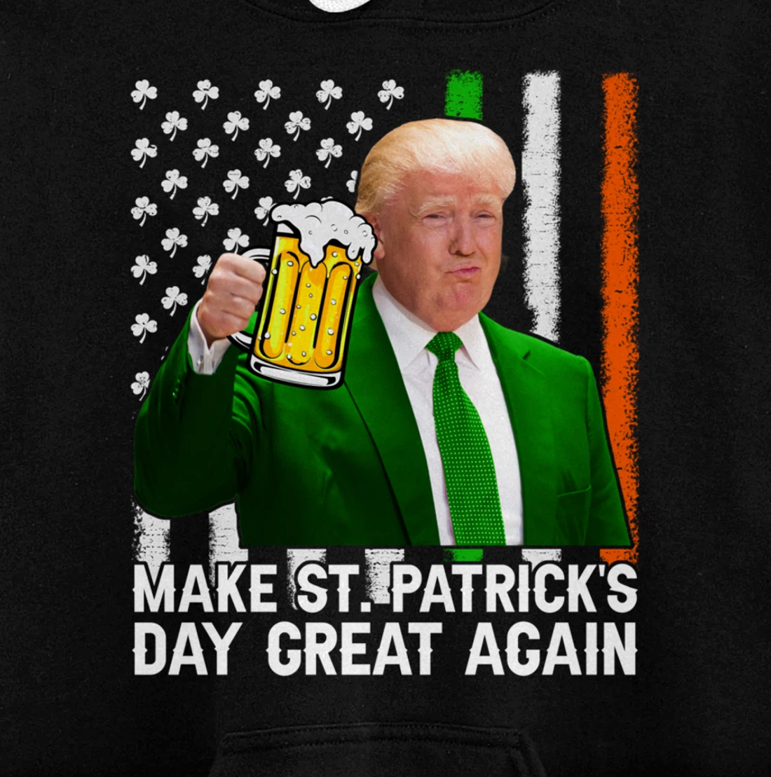 Make St Patricks Day Great Again Funny Trump Drink Beer Pullover Hoodie