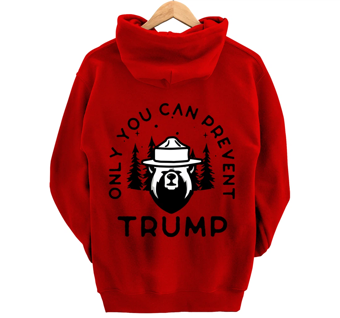 Anti-Trump Only You Can Prevent Trump Pullover Hoodie