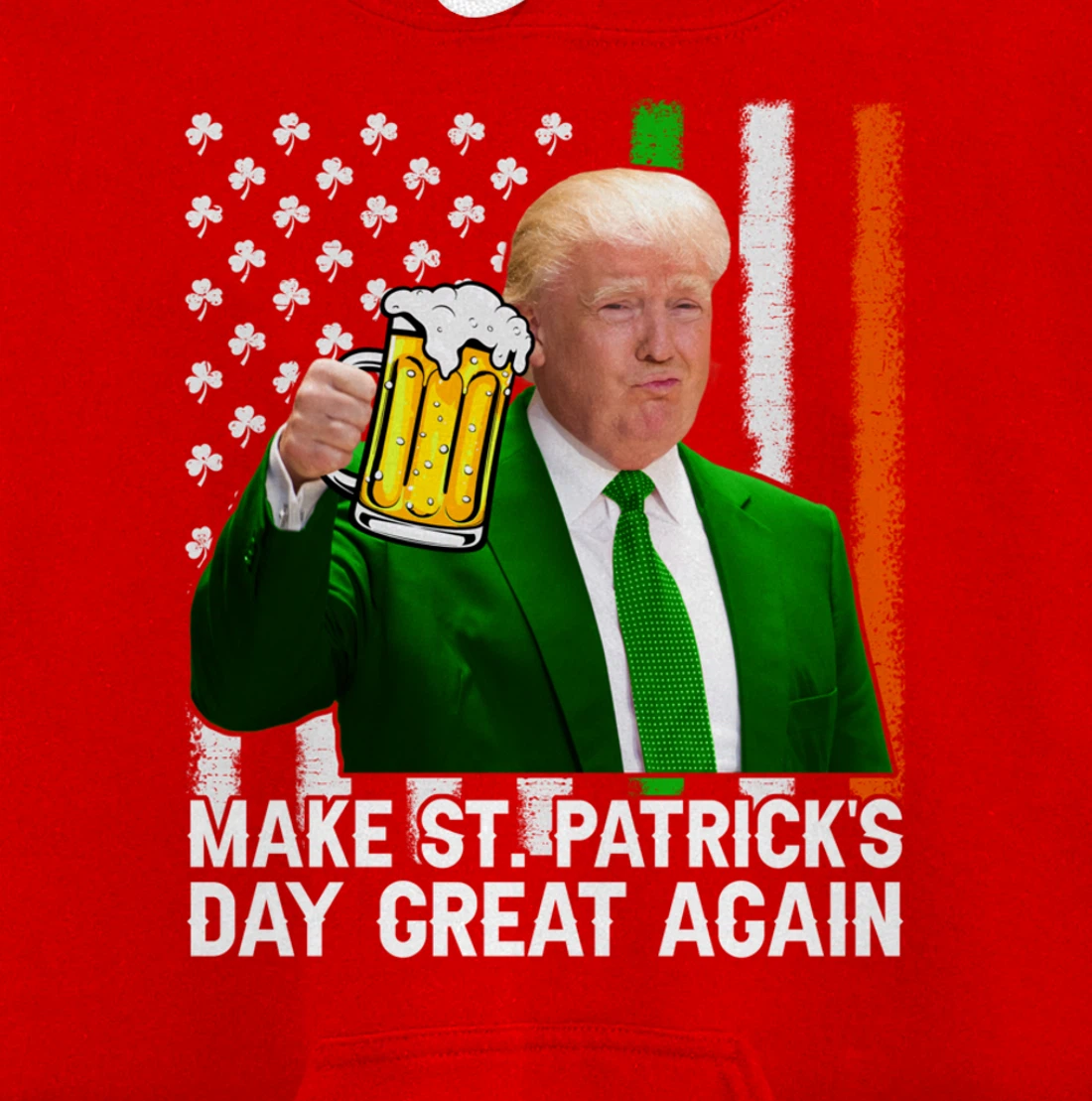 Make St Patricks Day Great Again Funny Trump Drink Beer Pullover Hoodie