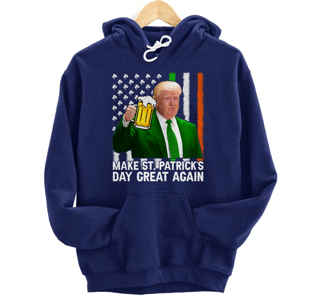 Make St Patricks Day Great Again Funny Trump Drink Beer Pullover Hoodie